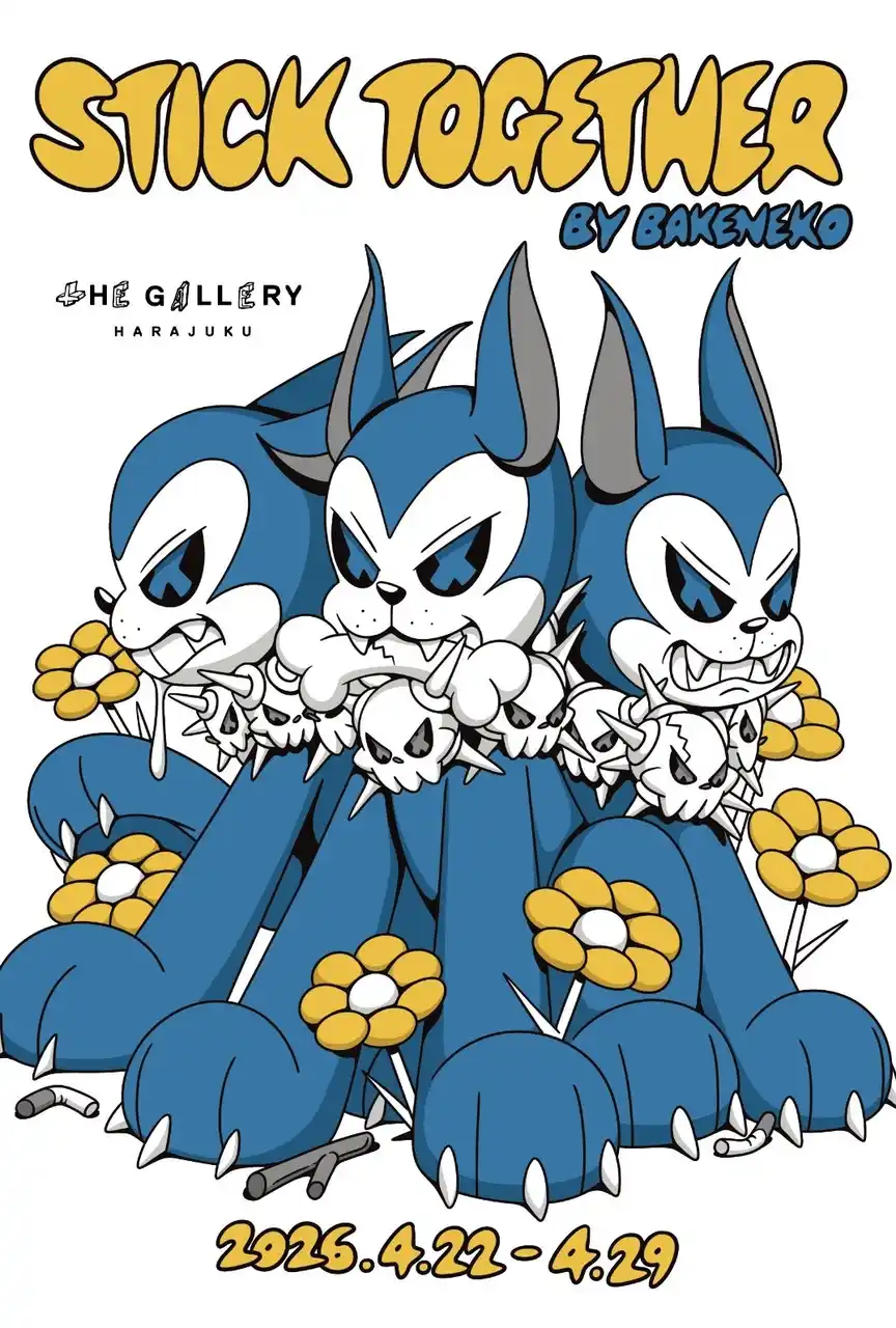 【tHE GALLERY HARAJUKU】 tHE GALLERY HARAJUKUにて、4月22日(水)より、BAKENEKO による個展「STICK TOGETHER」を開催。