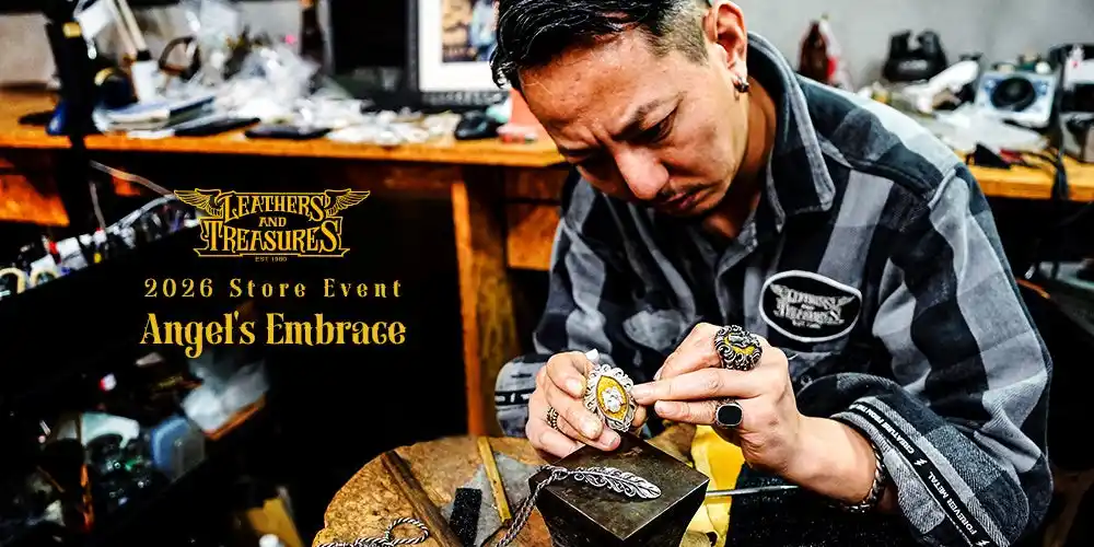 【株式会社ビヨンクール】 LEATHERS AND TREASURES - デザイナー来店イベント開催 / 2026 In Store Event - Angel's Embrace -