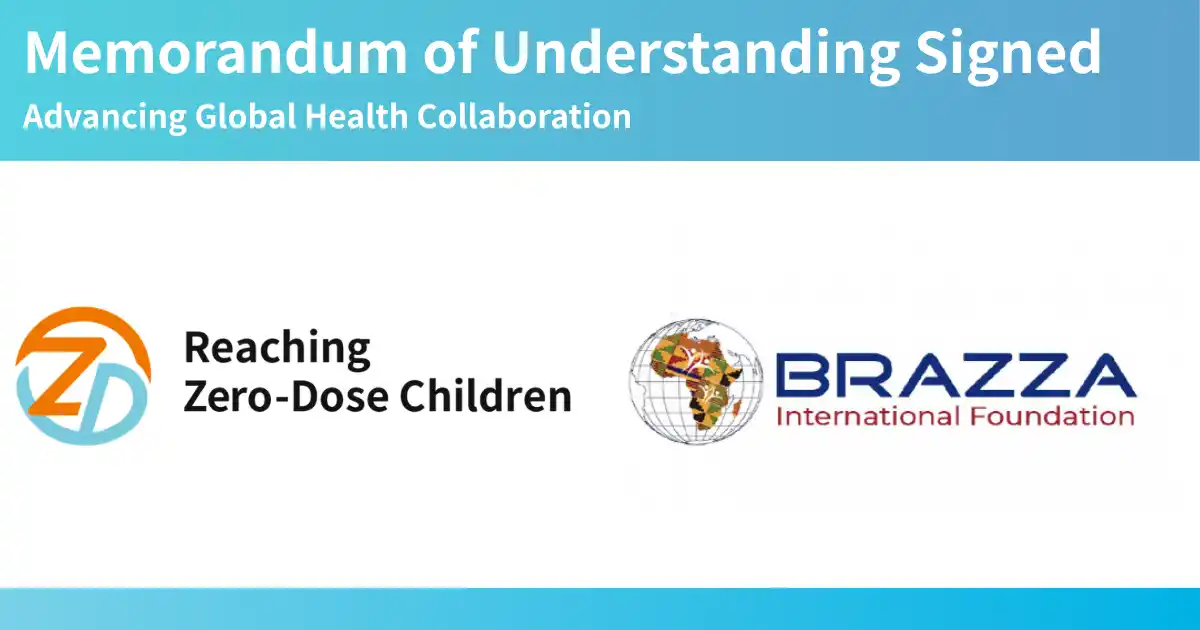 【一般社団法人Reaching Zero‐Dose Children】 一般社団法人Reaching Zero-Dose Children、Brazza International Foundationと協力覚書（MOU）を締結