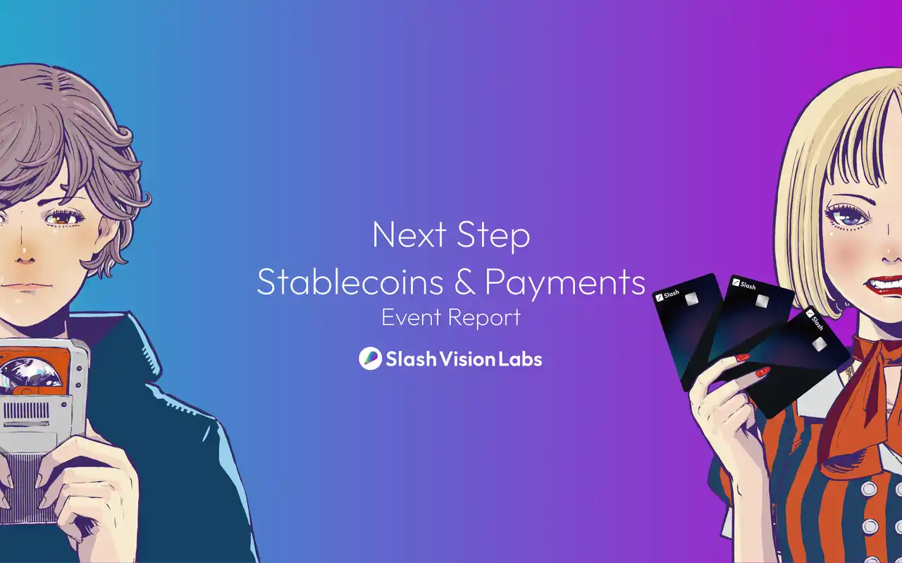 【SLASH VISION PTE. LTD.】 SLASH VISION CEO 佐藤が、Orbs Japan主催の「Next Step: Stablecoins & Payments」に登壇！