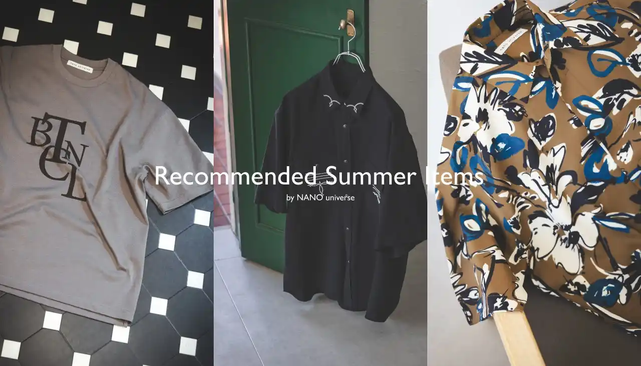 【株式会社TSIホールディングス】 ナノ・ユニバースより、おすすめの夏アイテムを紹介した「RECOMMENDED SUMMER ITEMS」が公開。