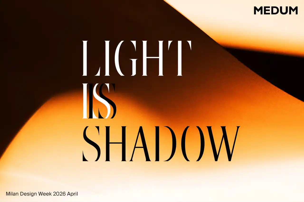 MEDUM、ミラノデザインウィーク2026に出展 光と陰の対話をテーマにしたインスタレーション「Light is Shadow」