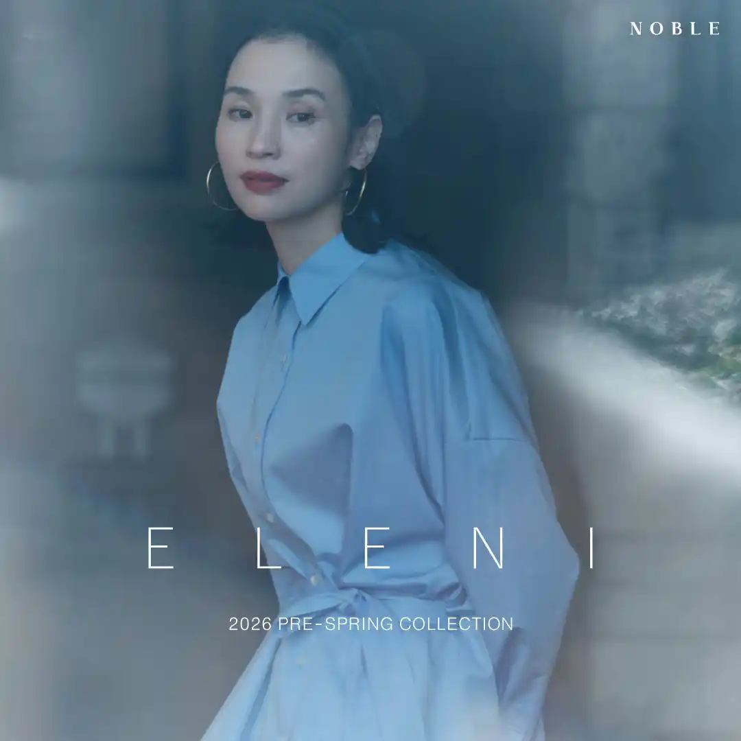 【株式会社ベイクルーズ】 NOBLE エレガントライン「ELENI/エルニ」2026 PRE SPRING COLLECTION
