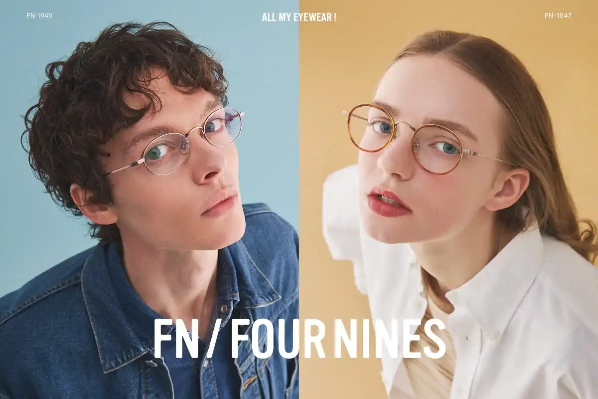 アイウェアブランド「フォーナインズ」が【FN / FOUR NINES（エフエヌ）】5th modelsをリリース。
